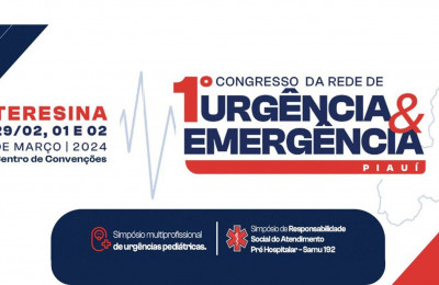 Piauí realiza 1° Congresso da Rede de Urgência e Emergência