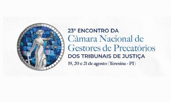 TJPI divulga programação do 23º Encontro da Câmara Nacional de Gestores de Precatórios