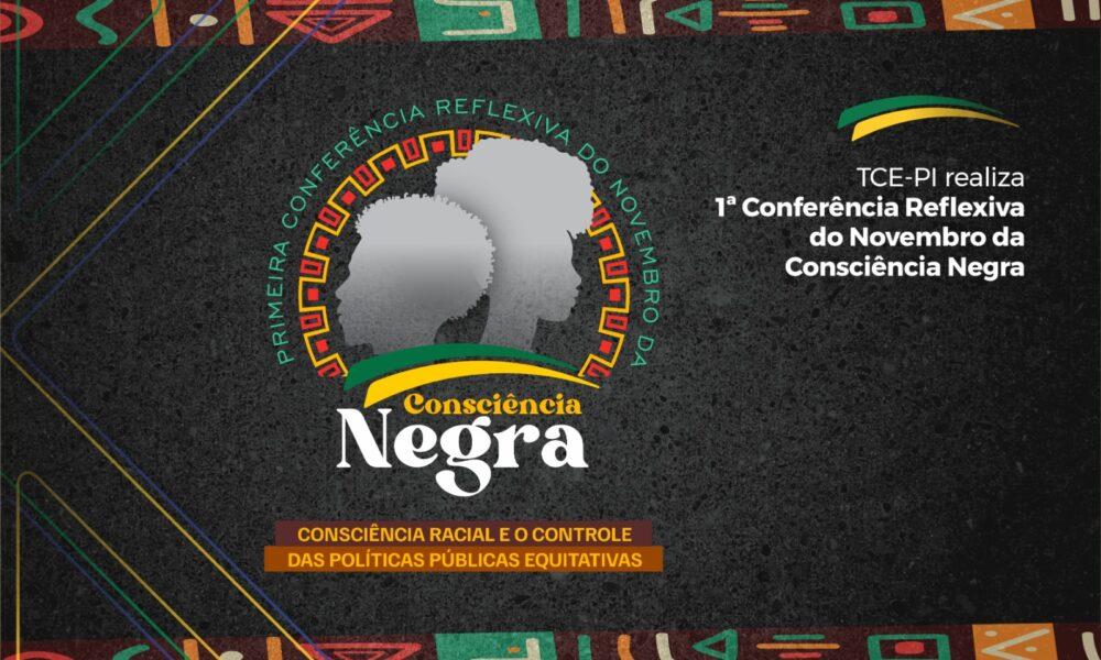 TCE-PI realiza 1ª Conferência Reflexiva do Novembro da Consciência Negra na quinta-feira (13)