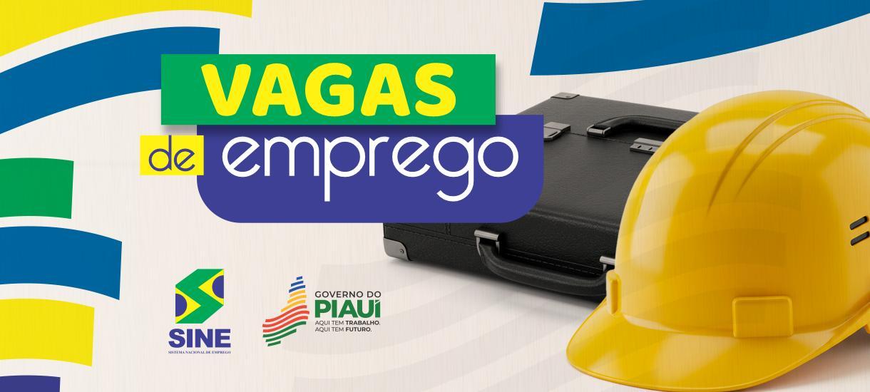 Sine anuncia 411 vagas de emprego em sete cidades do Piauí e outros estados